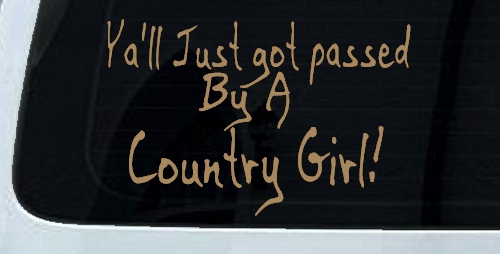 Y'all Just Got Passed By A Country Girl Car or Truck Window Decal Sticker
