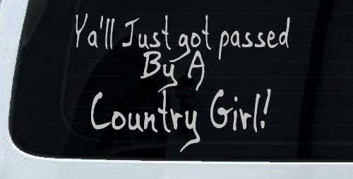 Y'all Just Got Passed By A Country Girl Car or Truck Window Decal Sticker