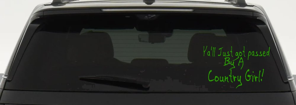 Y'all Just Got Passed By A Country Girl Car or Truck Window Decal Sticker