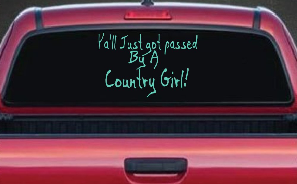 Y'all Just Got Passed By A Country Girl Car or Truck Window Decal Sticker