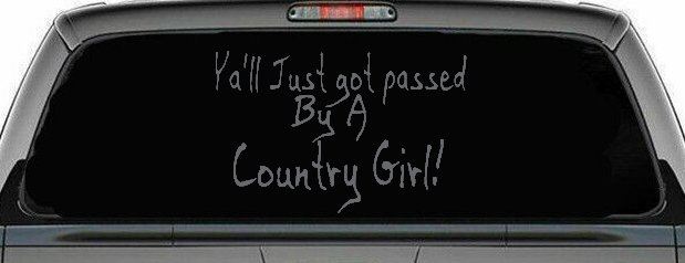 Y'all Just Got Passed By A Country Girl Car or Truck Window Decal Sticker (Silver)