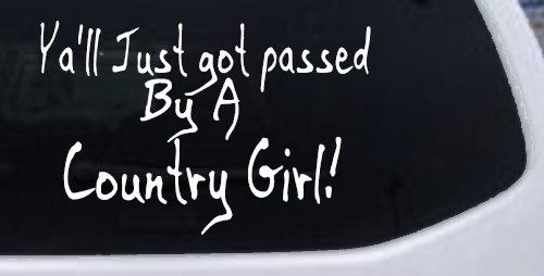 Y'all Just Got Passed By A Country Girl Car or Truck Window Decal Sticker