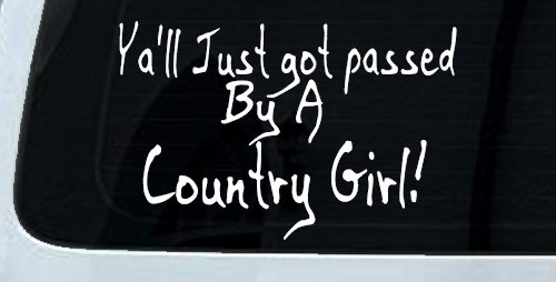 Y'all Just Got Passed By A Country Girl Car or Truck Window Decal Sticker