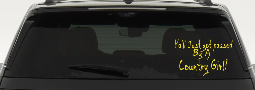 Y'all Just Got Passed By A Country Girl Car or Truck Window Decal Sticker