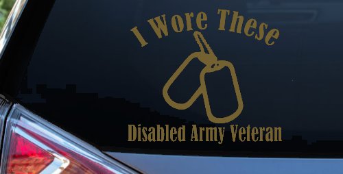 I Wore These Disabled Army Veteran Dog Tags Military Car or Truck Window Decal Sticker (Gold)