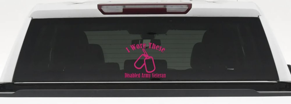 I Wore These Disabled Army Veteran Dog Tags Military Car or Truck Window Decal Sticker (Hot Pink)