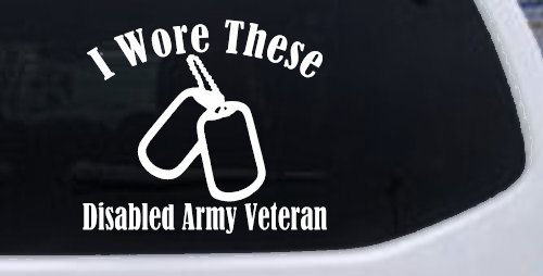 I Wore These Disabled Army Veteran Dog Tags Military Car or Truck Window Decal Sticker (White)