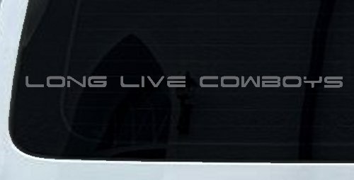 Long Live Cowboys  Western Farm Ranch Rodeo Car or Truck Window Decal Sticker
