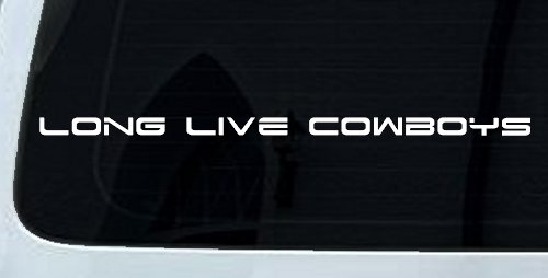 Long Live Cowboys  Western Farm Ranch Rodeo Car or Truck Window Decal Sticker