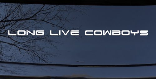 Long Live Cowboys  Western Farm Ranch Rodeo Car or Truck Window Decal Sticker (White)