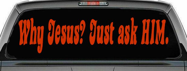 Why Jesus Just Ask Him Christian Car or Truck Window Decal Sticker (Orange Red)