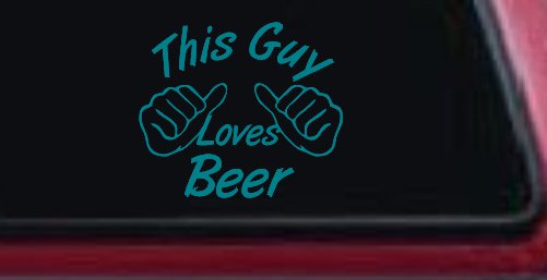 This Guy Loves Beer Car or Truck Window Decal Sticker (Turquoise Blue)
