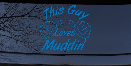 This Guy Loves Mudding Off Road Car or Truck Window Vinyl Decal Sticker (Sky Blue)