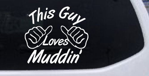 This Guy Loves Mudding Off Road Car or Truck Window Decal Sticker (White)