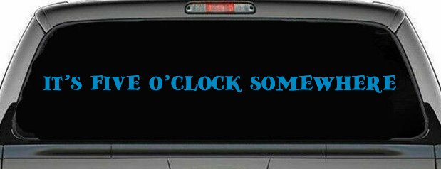 It's Five O'clock Somewhere Car or Truck Window Decal Sticker