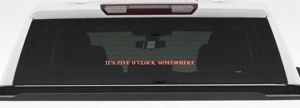 It's Five O'clock Somewhere Car or Truck Window Decal Sticker
