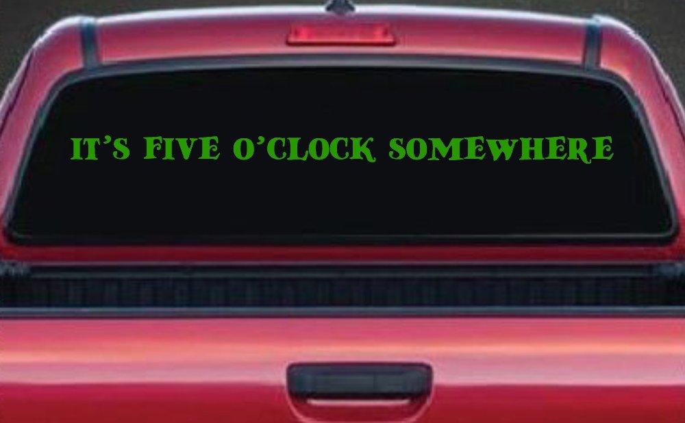 It's Five O'clock Somewhere Car or Truck Window Decal Sticker (Lime)