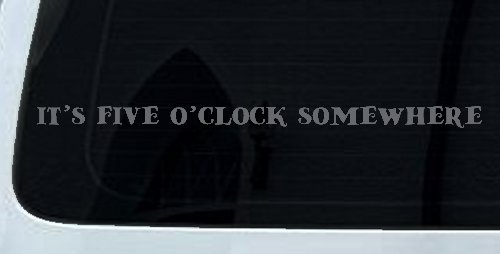 It's Five O'clock Somewhere Car or Truck Window Decal Sticker