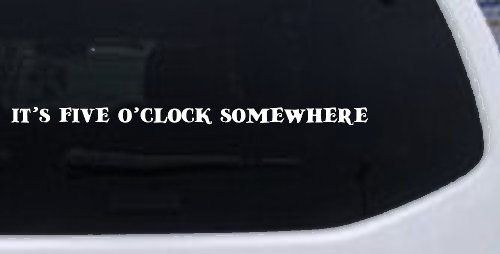 It's Five O'clock Somewhere Car or Truck Window Decal Sticker
