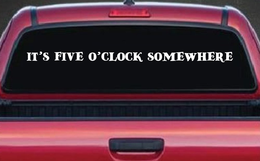 It's Five O'clock Somewhere Car or Truck Window Decal Sticker