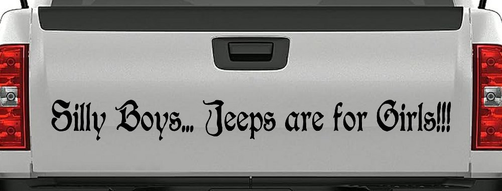 Silly Boys Jeeps Are For Girls Car or Truck Window Decal Sticker