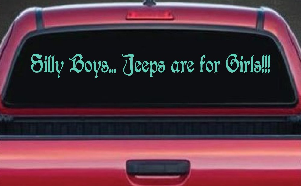 Silly Boys Jeeps Are For Girls Car or Truck Window Decal Sticker
