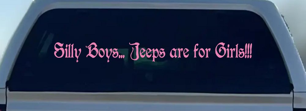 Silly Boys Jeeps Are For Girls Car or Truck Window Decal Sticker (Pink)