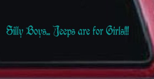 Silly Boys Jeeps Are For Girls Car or Truck Window Decal Sticker