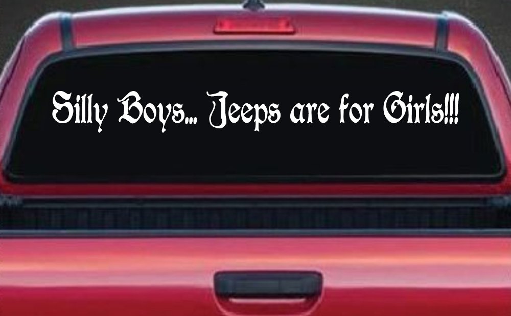 Silly Boys Jeeps Are For Girls Car or Truck Window Decal Sticker