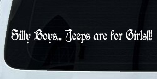 Silly Boys Jeeps Are For Girls Car or Truck Window Decal Sticker (White)