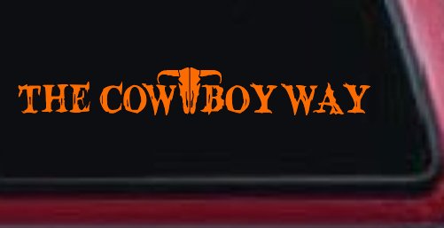 The Cowboy Way Western Farm Ranch Rodeo Car or Truck Window Vinyl Decal Sticker (Orange)