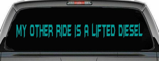 My Other Ride Is A Lifted Diesel Off Road Car or Truck Window Decal Sticker