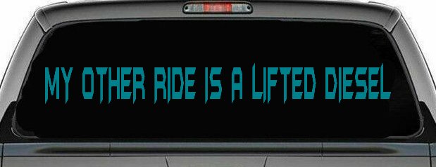 My Other Ride Is A Lifted Diesel Off Road Car or Truck Window Decal Sticker