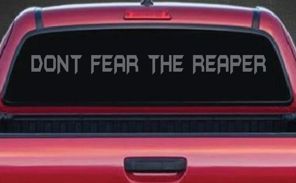 Dont Fear The Reaper Funny Car or Truck Window Decal Sticker (Silver)