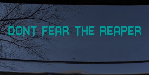 Dont Fear The Reaper Funny Car or Truck Window Decal Sticker