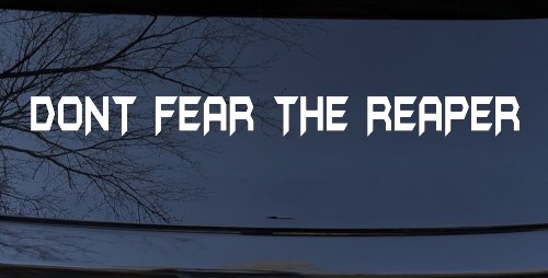 Dont Fear The Reaper Funny Car or Truck Window Decal Sticker