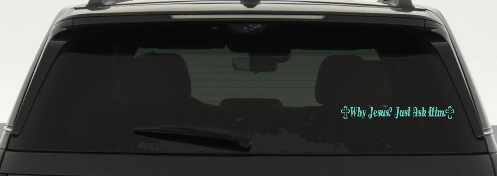 Why Jesus Just Ask Him With Crosses Christian Car or Truck Window Decal Sticker (Mint)