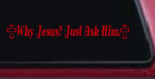 Why Jesus Just Ask Him With Crosses Christian Car or Truck Window Decal Sticker (Red)