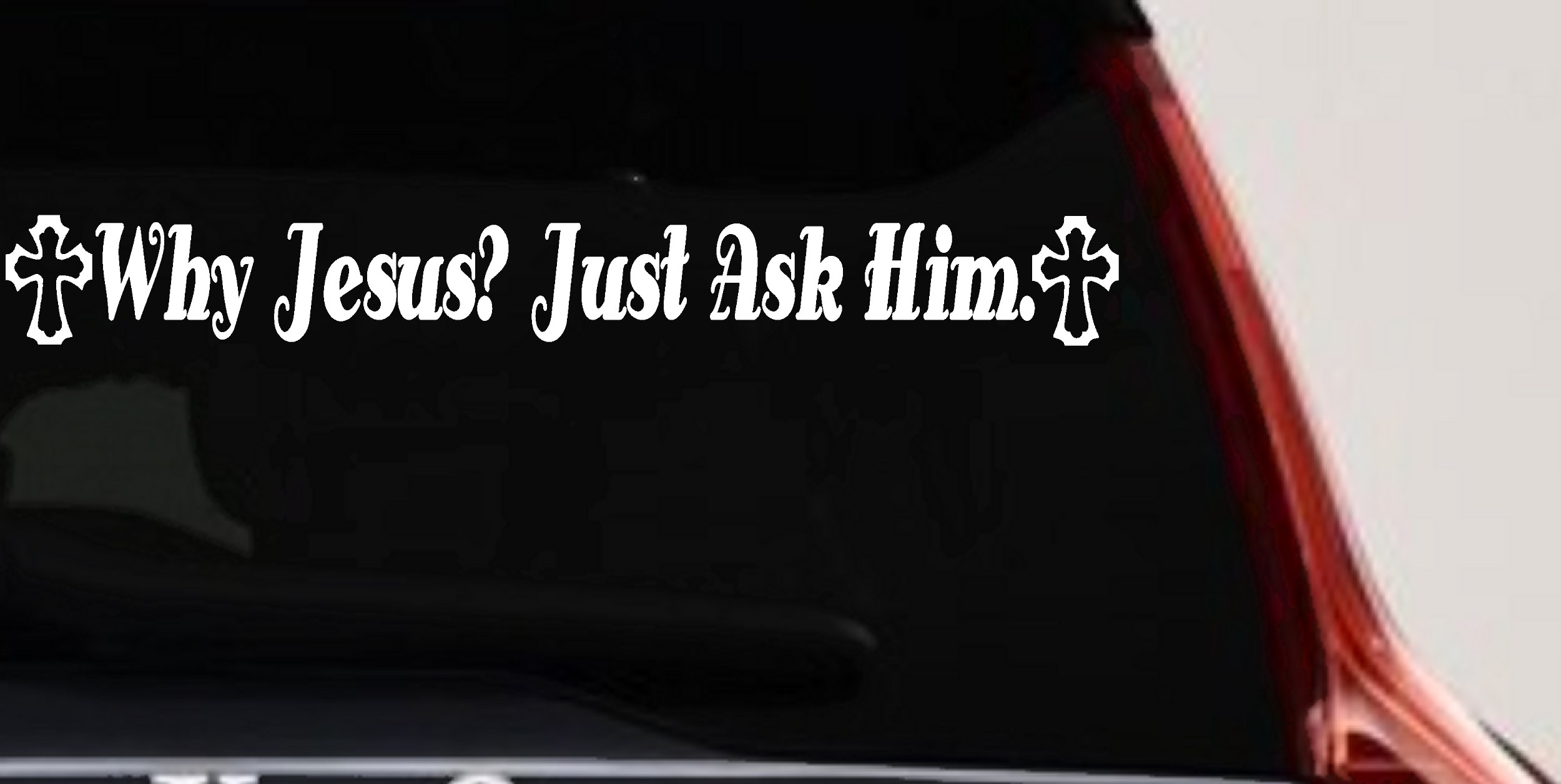 Why Jesus Just Ask Him With Crosses Christian Car or Truck Window Vinyl Decal Sticker (White)