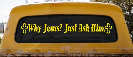 Why Jesus Just Ask Him With Crosses Christian Car or Truck Window Decal Sticker