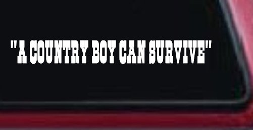 A Country Boy Can Survive Car or Truck Window Vinyl Decal Sticker (White)