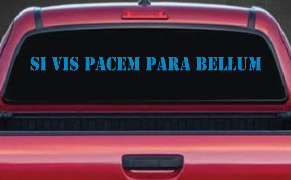 Si Vis Pacem Para Bellum If You Want Peace Prepare For War Freedom Military Car or Truck Window Decal Sticker