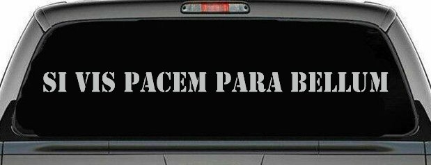 Si Vis Pacem Para Bellum If You Want Peace Prepare For War Freedom Military Car or Truck Window Decal Sticker