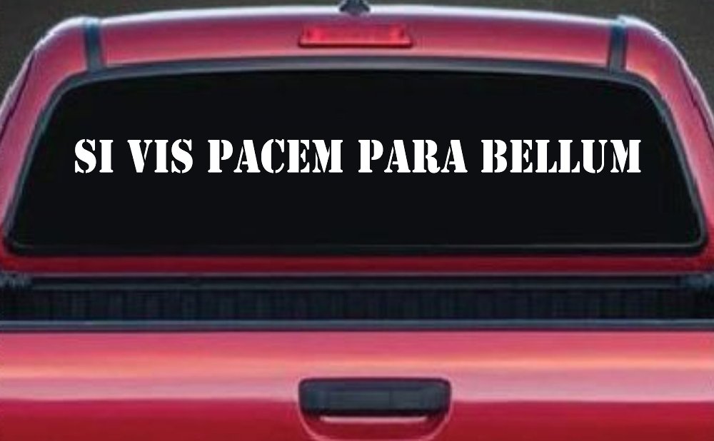 Si Vis Pacem Para Bellum If You Want Peace Prepare For War Freedom Military Car or Truck Window Decal Sticker