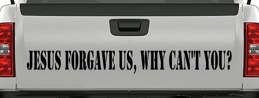 Jesus Forgave Us Why Can't You Christian Car or Truck Window Decal Sticker (Black)