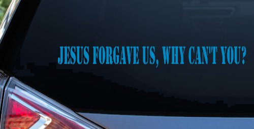 Jesus Forgave Us Why Can't You Christian Car or Truck Window Decal Sticker