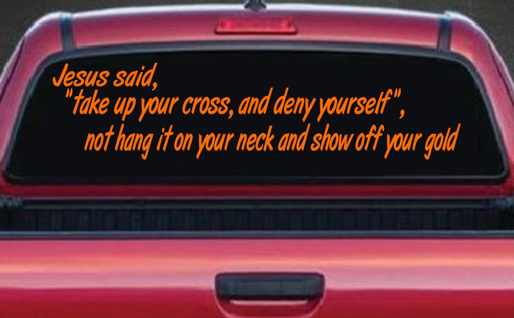 Jesus Said Take Up Your Cross And Deny Yourself Christian Car or Truck Window Decal Sticker