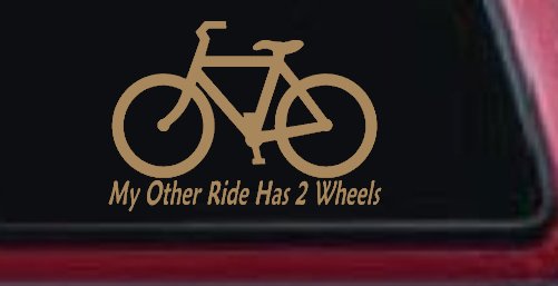 My Other Ride Has Two Wheels Bicycle Funny Car or Truck Window Decal Sticker (Light Brown)