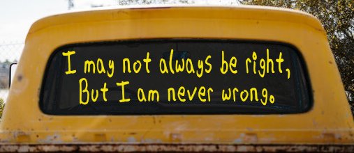 I may not always be right but I am never wrong Funny Car or Truck Window Decal Sticker (Yellow)