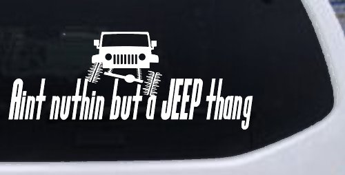 Aint nuthin but a JEEP thang Off Road Car or Truck Window Decal Sticker (White)